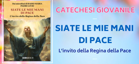 Catechesi Giovanile SIATE LE MIE MANI DI PACE