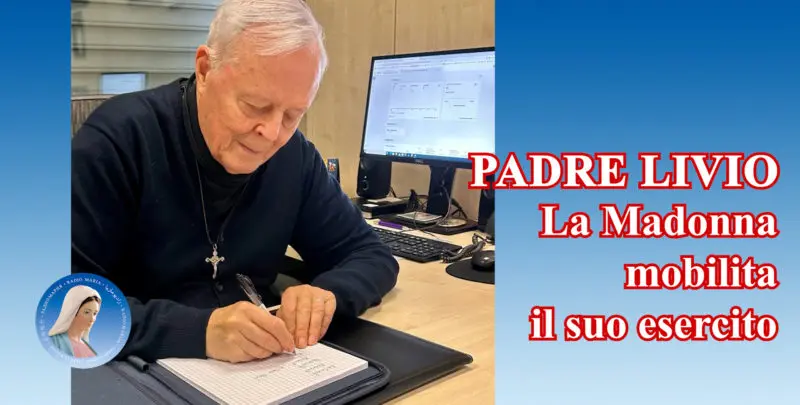 Padre Livio: La Madonna mobilita il suo esercito - 17 Giugno 2024