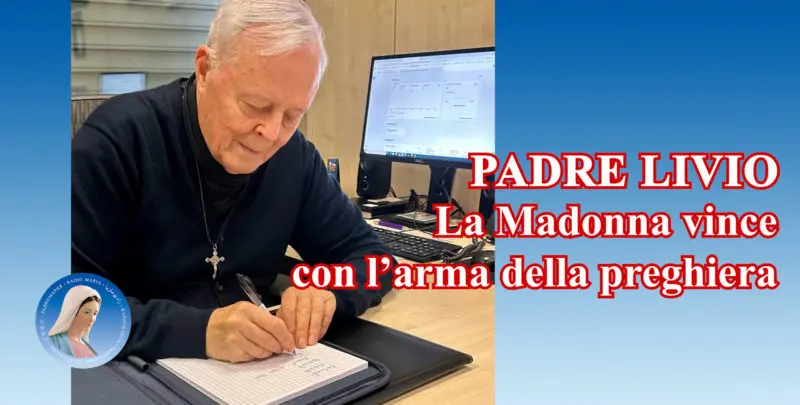 Padre Livio: La Madonna vince con l'arma della preghiera - 18 Giugno 2024