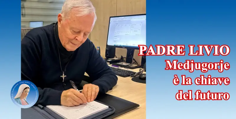 Padre Livio: Medjugorje è la chiave del futuro - 19 Giugno 2024