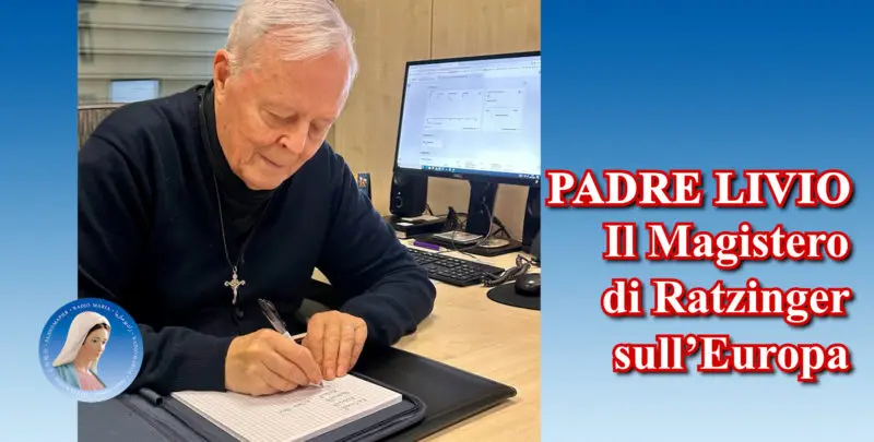 Padre Livio: Il Magistero di Ratzinger sull'Europa - 2 Luglio 2024