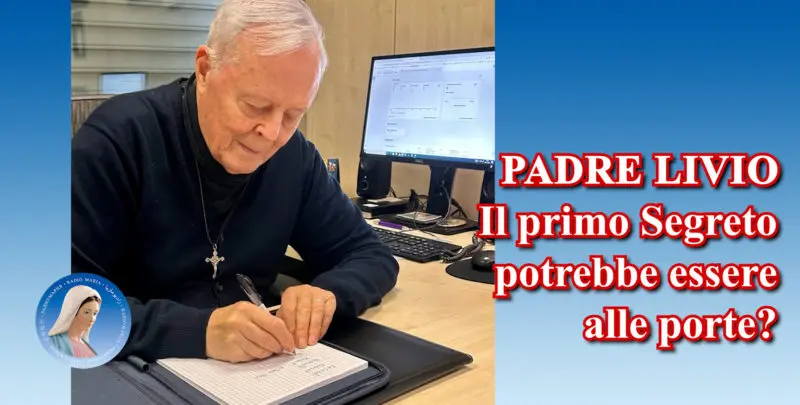 Padre Livio: Il primo Segreto potrebbe essere alle porte? - 11 Luglio 2024