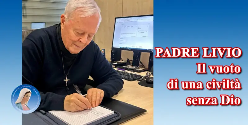 Padre Livio: Il vuoto di una civiltà senza Dio - 29 Luglio 2024
