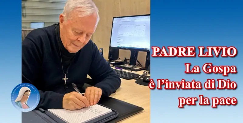 Padre Livio: La Gospa è l'inviata di Dio per la pace - 26 Agosto 2024