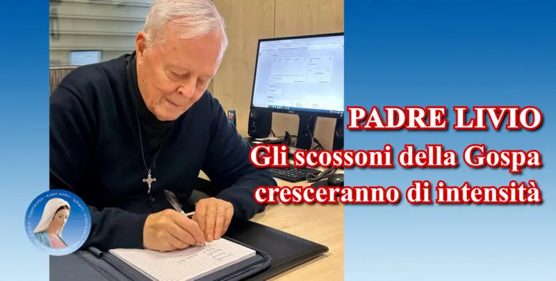 Padre Livio: Gli scossoni della Gospa cresceranno di intensità - 11 Settembre 2024