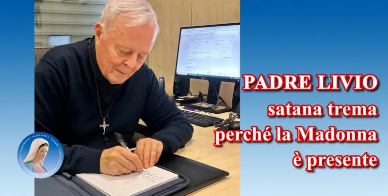 Padre Livio: satana trema perché la Madonna è presente - 5 Settembre 2024