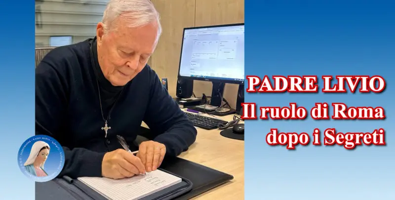 Padre Livio: Il ruolo di Roma dopo i Segreti - 13 Settembre 2024