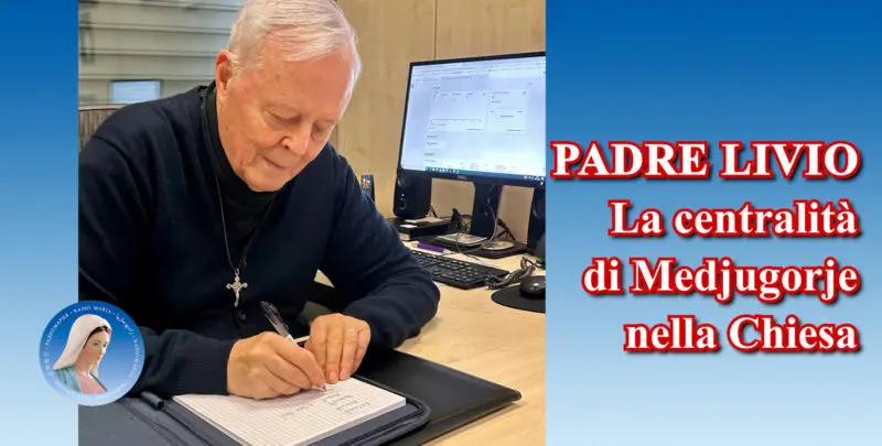 Padre Livio: La centralità di Medjugorje nella Chiesa - 27 Settembre 2024