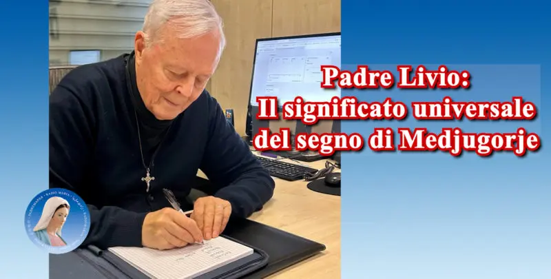 Padre Livio: Il significato universale del segno di Medjugorje - 22 Ottobre 2024