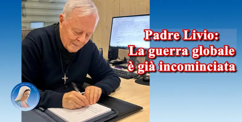 Padre Livio: La guerra globale è già incominciata - 29 Novembre 2024