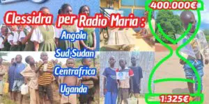 Aggiornamenti della Clessidra per Radio Maria Angola/ Sud Sudan/ Centro Africa/ Uganda 17-01-2025