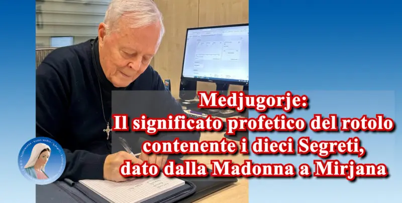 Medjugorje: il significato profetico del rotolo contenente i dieci segreti, dato dalla Madonna a Mirjana