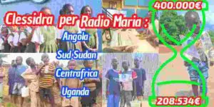 Aggiornamenti della Clessidra per Radio Maria Angola/ Sud Sudan/ Centro Africa/ Uganda 18-07-2025