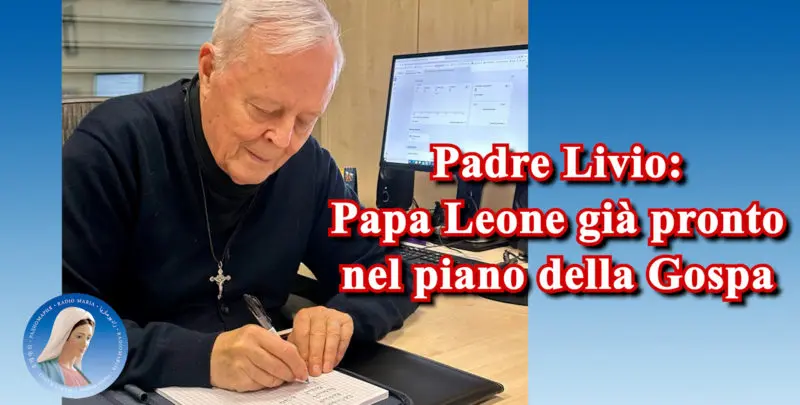 Padre Livio: Papa Leone già pronto nel piano della Gospa