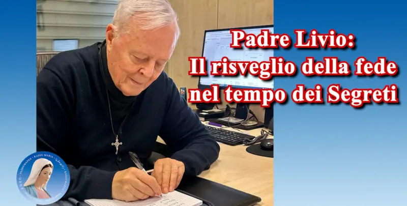 Padre Livio: Il risveglio della fede nel tempo dei Segreti - 05/05/2025
