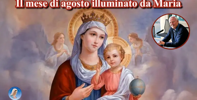 Il mese di agosto illuminato da Maria