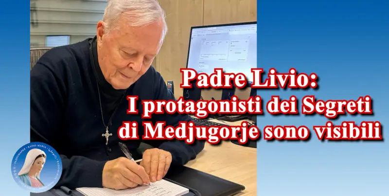 Padre Livio: I protagonisti dei Segreti di Medjugorje sono visibili - 15 Luglio 2025