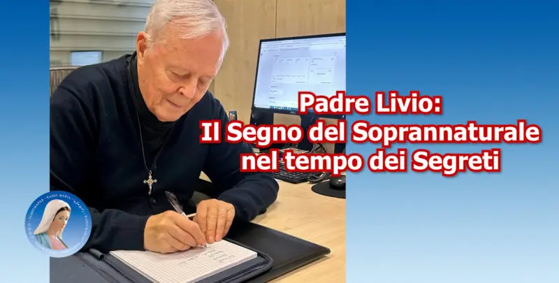 Padre Livio: Il Segno del Soprannaturale nel tempo dei Segreti - 9 Settembre 2025