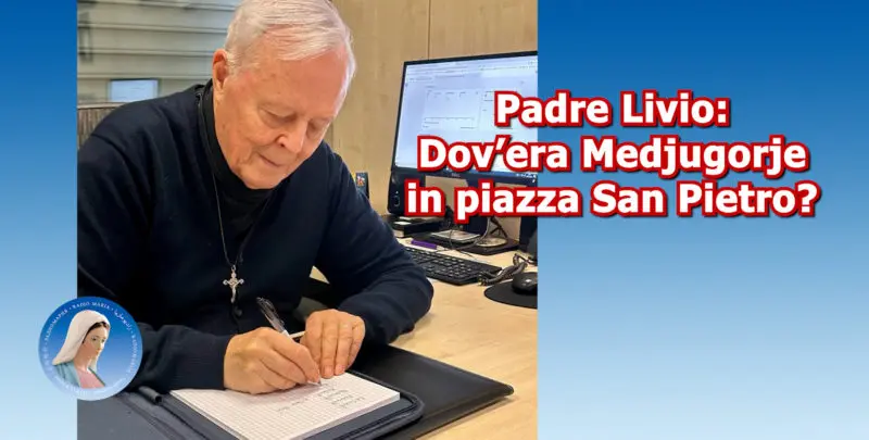 Padre Livio: Dov'era Medjugorje in piazza San Pietro? - 15 ottobre 2025