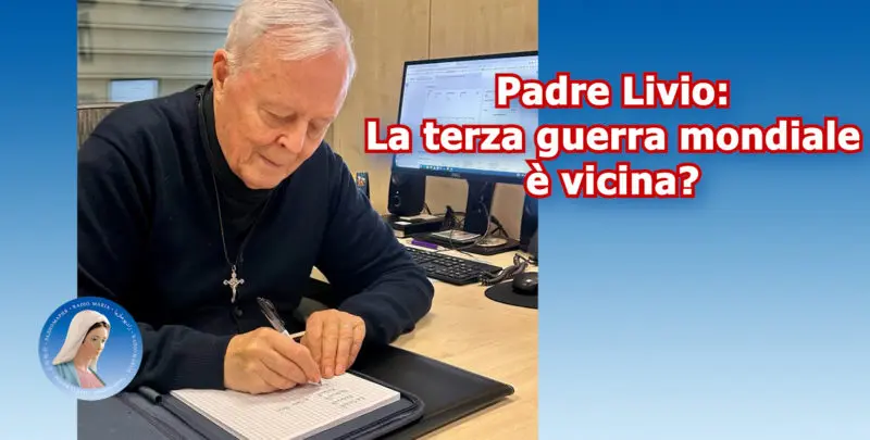 Padre Livio: La terza guerra mondiale è vicina? - 21 ottobre 2025