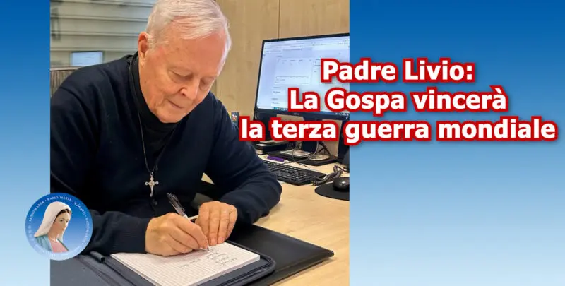 Padre Livio: La Gospa vincerà la terza guerra mondiale - 17 ottobre 2025