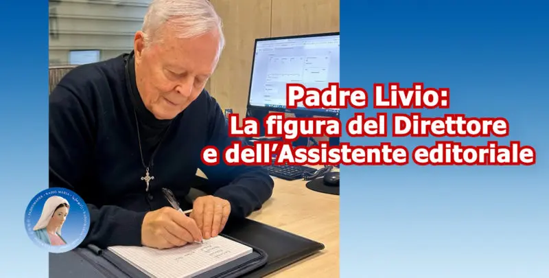Padre Livio: La figura del Direttore e dell'Assistente editoriale - 04/11/2025