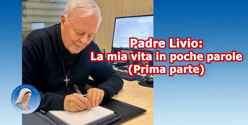 Padre Livio: La mia vita in poche parole (Prima parte) - 11 novembre 2025