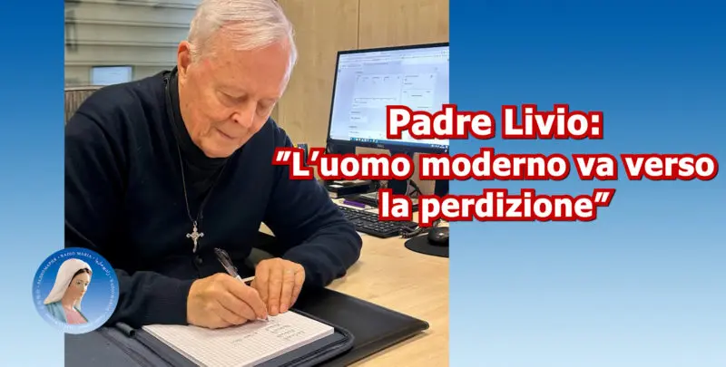 Padre Livio: "L'uomo moderno va verso la perdizione" - 15/12/2025