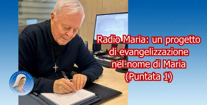 Radio Maria un progetto di evangelizzazione nel nome di Maria - Puntata 1