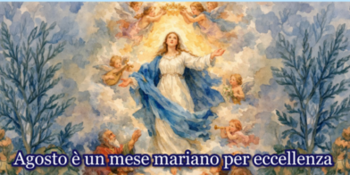Agosto è un mese mariano per eccellenza