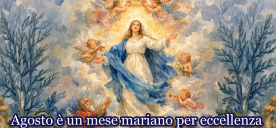 Agosto è un mese mariano per eccellenza
