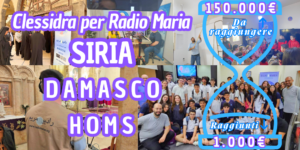 Aggiornamenti della Clessidra per Radio Maria Siria: Damasco – Homs 24-08-2026