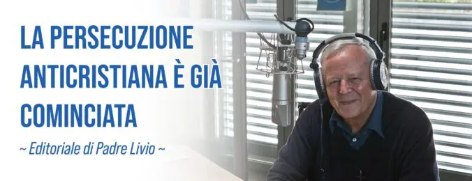 La persecuzione anticristiana è già cominciata - Editoriale di P. Livio - 01/10/2026