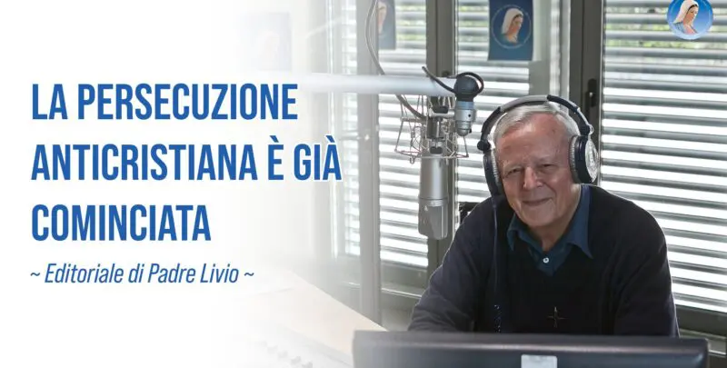 La persecuzione anticristiana è già cominciata - Editoriale di P. Livio - 01/10/2026