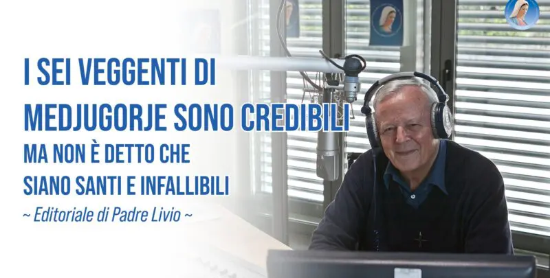 EDITORIALE: "I SEI VEGGENTI DI MEDJUGORJE SONO CREDIBILI - MA NON È DETTO CHE SIANO SANTI E INFALLIBILI” – 09/10/2026