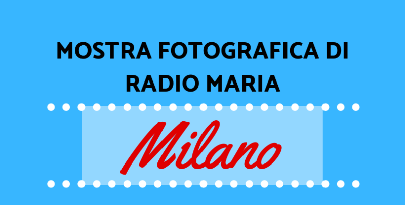 Mostra fotografica di Radio Maria Milano