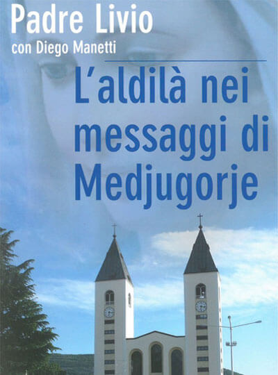 Padre Livio Fanzaga L'aldilà nei messaggi di Medjugorje