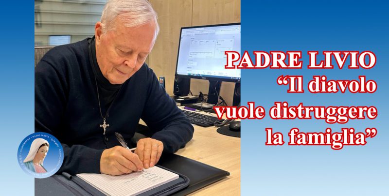 Padre Livio: “Il diavolo vuole distruggere la famiglia” - 22 Novembre 2023