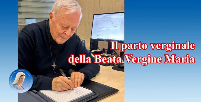 Padre Livio: Il parto verginale della Beata Vergine Maria - 19 Dicembre 2023