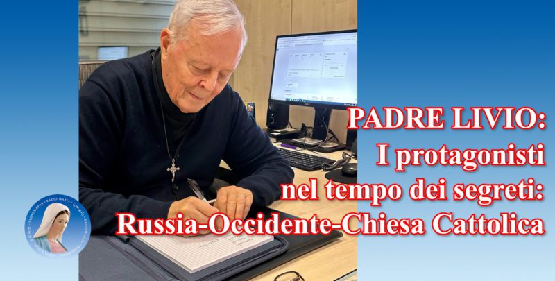 I protagonisti nel tempo dei Segreti: Russia, Occidente, Chiesa Cattolica