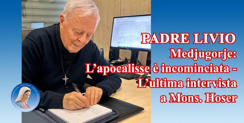 Padre Livio: Medjugorje: L'apocalisse è incominciata - L'ultima intervista a Mons. Hoser -26/04/2024