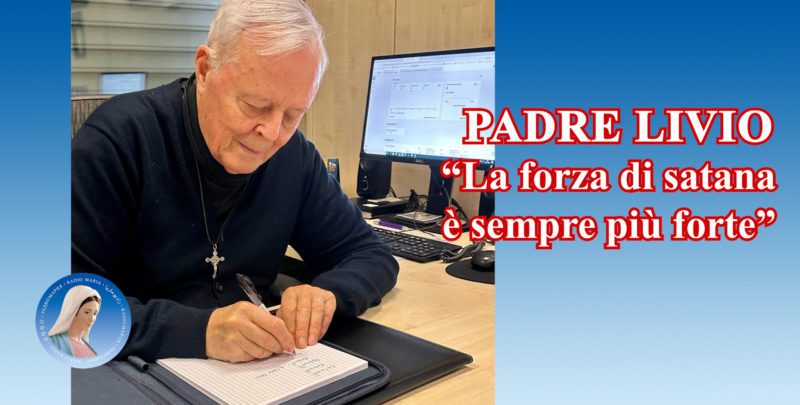 Padre Livio: La forza di satana è sempre più forte - 8 Maggio 2024