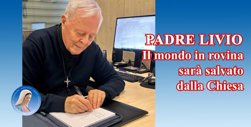 Padre Livio: Il mondo in rovina sarà salvato dalla Chiesa - 16 Maggio 2024