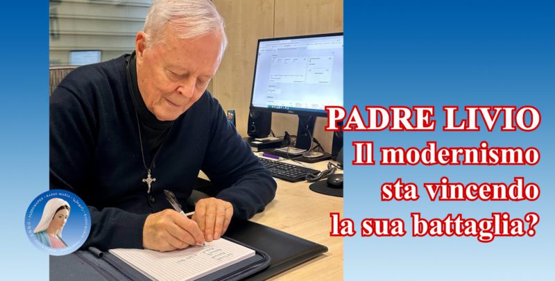 Padre Livio: Il modernismo sta vincendo la sua battaglia? - 29 Maggio 2024