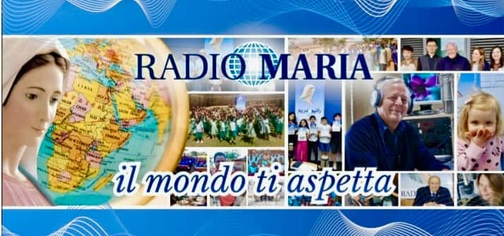 GRAZIE ITALIA PER PERMETTERE OGNI GIORNO A RADIO MARIA DI CONTINUARE LA SUA MISSIONE IN OGNI ANGOLO DEL MONDO