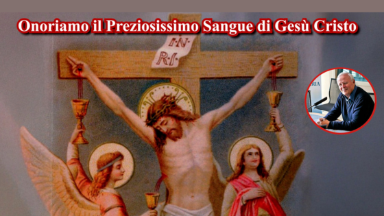 Onoriamo il Preziosissimo Sangue di Gesù Cristo
