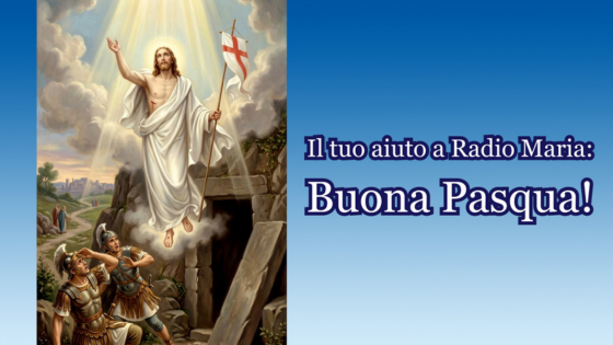 Il tuo aiuto a Radio Maria: Buona Pasqua!